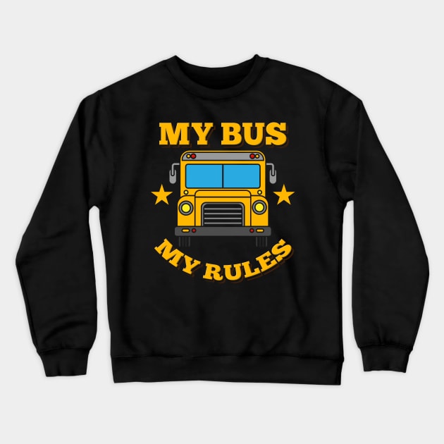 My Bus My Rules Crewneck Sweatshirt by maxdax